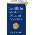 Ismailis in Medieval Muslim Societies: A Historical Introduction to an Islamic Community (Ismaili Heritage)