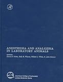 Anesthesia and Analgesia in Laboratory Animals (American College of Laboratory Animal Medicine Series)