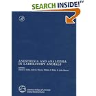 Anesthesia and Analgesia in Laboratory Animals (American College of Laboratory Animal... by Dennis F. Kohn, Sally K. Wixson, William J. White, and G. John Benson