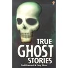 True Ghost Stories (True Adventure Stories) by  Paul Dowswell and Tony Allan