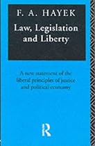 Law, Legislation and Liberty: v.1-3 in 1v.: A New Statement of the Liberal Principles of Justice and Political Economy: Vol 1-3 in 1v.