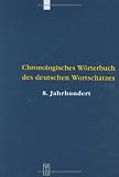 Chronologisches Worterbuch Des Deutschen Wortschatzes: Der Wortschatz Des 8. Jahrhunderts (Und Fruherer Quellen)