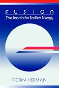Fusion: The Search for Endless Energy