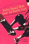 Thou Shalt Not Dump the Skater Dude and Other Commandments I Have Broken
