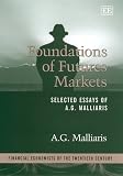 Foundations of Futures Markets: Selected Essays of A.G. Malliaris (Financial Economists of the Twentieth Century)