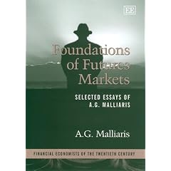 Foundations of Futures Markets: Selected Essays of A.G.Malliaris (Financial Economics of the Twentieth Century)