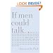 If Men Could Talk: Here's What They'd Say