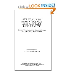 Structured Reminiscence and Gestalt Life Review: Group Treatment of Older Adults for Late Life Adjustment (Garland Studies on the Elderly in America)