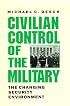 Civilian Control of the Military: The Changing Security Environment