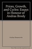 Prices, growth and cycles : essays in honour of András Bródy