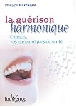 La guérison harmonique : Chantez vos harmonies de santé