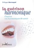 La guérison harmonique : Chantez vos harmonies de santé
