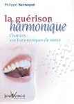 La gu�rison harmonique : Chantez vos...