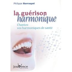 La gu�rison harmonique : Chantez vos harmoniques de sant�