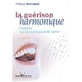 La gu�rison harmonique : Chantez vos harmoniques de sant�