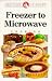 Getting It Right. Freezer To Microwave Cooking