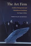 The Art Firm: Aesthetic Management and Metaphysical Marketing (Stanford Business Books)