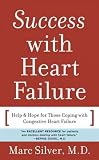 (Success with Heart Failure: Help and Hope for Those with Congestive Heart Failure) By Silver, Marc A. (Author) Mass market paperback on 05-Sep-2006