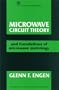 Microwave Circuit Theory: And Foundations of Microwave Metrology (IEEE Electrical Measurement Series)