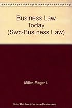 Business Law Today, Comprehensive Edition: Text, Cases, Legal, Ethical, Regulatory, and International Environment (Swc-Business Law)
