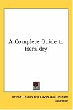A Complete Guide to Heraldry