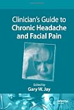 Guide to Chronic Pain Syndromes, Headache, and Facial Pain - 2 volume set: Clinician's Guide to Chronic Headache and Facial Pain (Pain Management) (Volume 2)