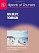 Wildlife Tourism (Aspects of Tourism)