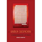 under suspicion a phenomenology of media columbia themes in philosophy social criticism and the arts