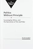Politics without principle : sovereignty, ethics, and the narratives of the Gulf War