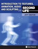 More details of book titled: Introduction to Textures, Animation Audio and Sculpting in Second Life