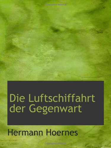 Die Luftschiffahrt der Gegenwart