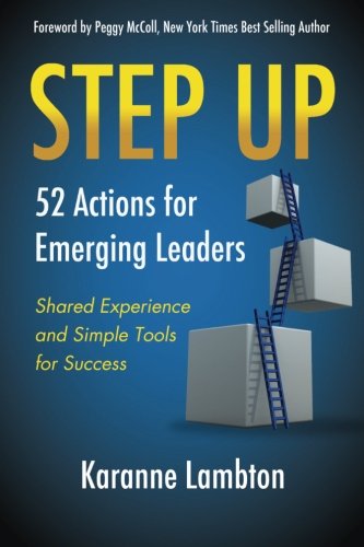 Step Up: 52 Actions for Emerging Leaders: Shared Experience and Simple Tools