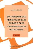 Revue Les Etudes Hospitalières  / Dictionnaire des principaux sigles du droit et de l'administration hospitalière