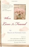 Where Love Is Found: 24 Tales of Connection Where Love Is Found: 24 Tales of Connection