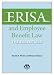 ERISA and Employee Benefit Law: The Essentials ERISA and Employee Benefit Law: The Essentials