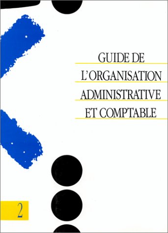 Guide de l'organisation administrative et comptable