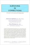 Surviving in Corrections: A Guide for Corrections Professionals