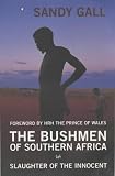 The Bushmen of Southern Africa: Slaughter of the Innocent