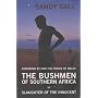 The Bushmen of Southern Africa: Slaughter of the Innocent