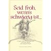 Seid froh, wenn's schwierig ist...: 52 ganz neue Wochenspr�che
