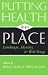 Putting Health into Place: Landscape, Identity, and Well-Being (Space, Place and Society)