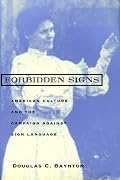 Forbidden Signs: American Culture and the Campaign against Sign Language