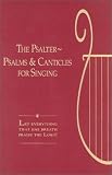The Psalter: Psalms and Canticles for Singing