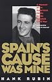 Spain's Cause was Mine: A Memoir of an American Medic in the Spanish War