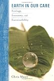 Earth in our care : ecology, economy, and sustainability