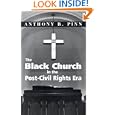 The Black Church in the Post-Civil Rights Era by Anthony B. Pinn
