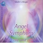 Angel Symphony of Love and Light by  Merlin's Magic 