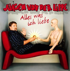 J&uuml;rgen von der Lippe - Alles Was Ich Liebe - Zortam Music