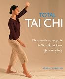 Total Tai Chi: The Step-by-Step Guide to T'ai Chi at Home for Everybody (Total Series)