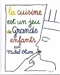 La cuisine est un jeu de grands enfants